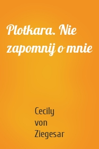 Plotkara. Nie zapomnij o mnie