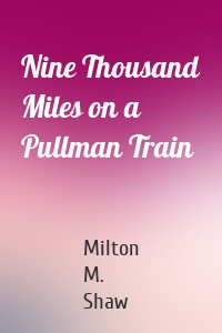 Nine Thousand Miles on a Pullman Train