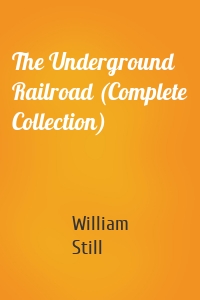 The Underground Railroad (Complete Collection)