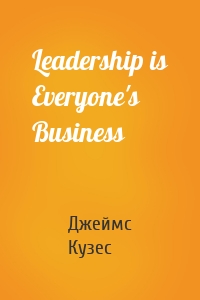 Leadership is Everyone's Business
