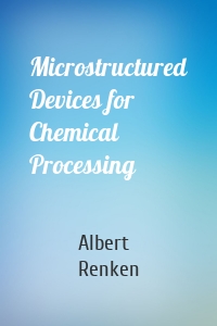 Microstructured Devices for Chemical Processing