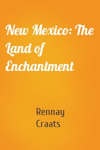 New Mexico: The Land of Enchantment