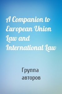 A Companion to European Union Law and International Law