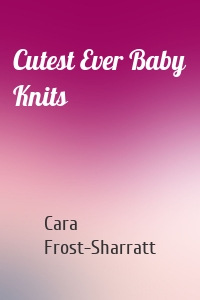 Cutest Ever Baby Knits