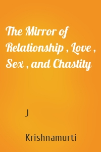 The Mirror of Relationship , Love , Sex , and Chastity