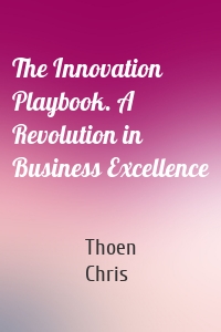 The Innovation Playbook. A Revolution in Business Excellence