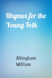 Rhymes for the Young Folk