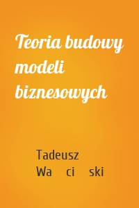 Teoria budowy modeli biznesowych