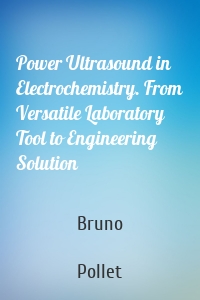 Power Ultrasound in Electrochemistry. From Versatile Laboratory Tool to Engineering Solution