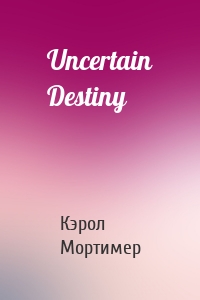 Uncertain Destiny