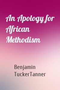 An Apology for African Methodism