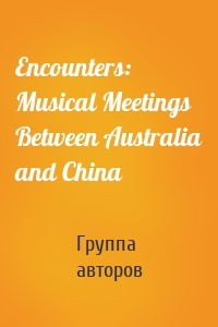 Encounters: Musical Meetings Between Australia and China