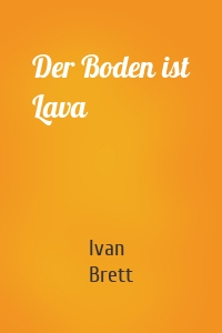 Der Boden ist Lava