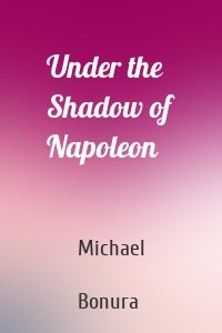 Under the Shadow of Napoleon
