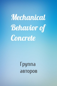 Mechanical Behavior of Concrete