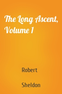 The Long Ascent, Volume 1