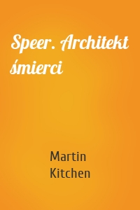 Speer. Architekt śmierci