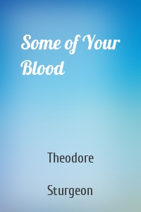 Some of Your Blood