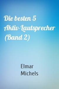 Die besten 5 Aktiv-Lautsprecher (Band 2)