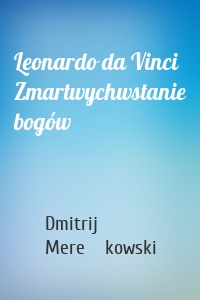 Leonardo da Vinci Zmartwychwstanie bogów
