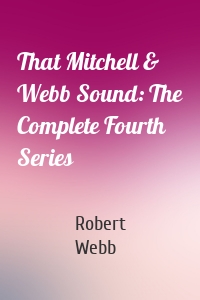 That Mitchell & Webb Sound: The Complete Fourth Series