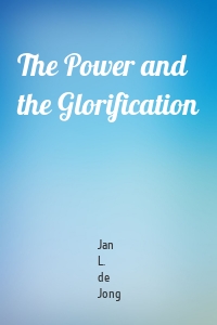 The Power and the Glorification