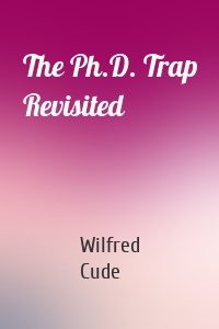 The Ph.D. Trap Revisited