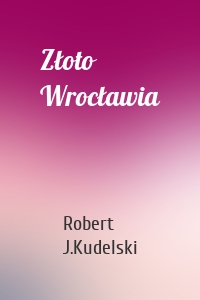Złoto Wrocławia