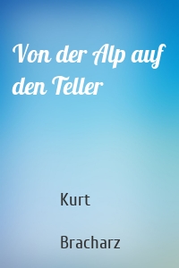 Von der Alp auf den Teller