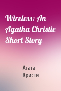 Wireless: An Agatha Christie Short Story