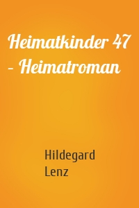 Heimatkinder 47 – Heimatroman