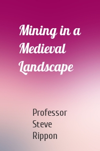 Mining in a Medieval Landscape