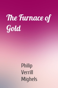 The Furnace of Gold