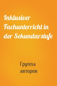 Inklusiver Fachunterricht in der Sekundarstufe