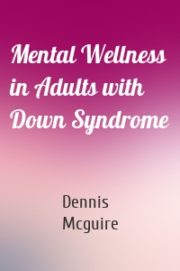 Mental Wellness in Adults with Down Syndrome