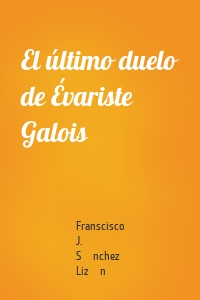 El último duelo de Évariste Galois