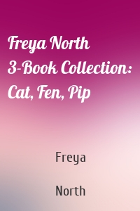 Freya North 3-Book Collection: Cat, Fen, Pip