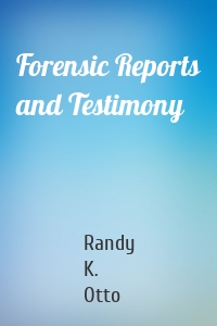 Forensic Reports and Testimony