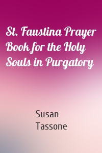 St. Faustina Prayer Book for the Holy Souls in Purgatory