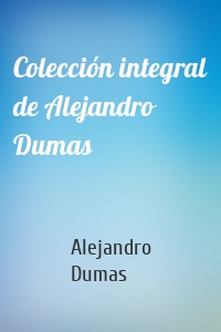 Colección integral de Alejandro Dumas