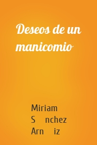 Deseos de un manicomio