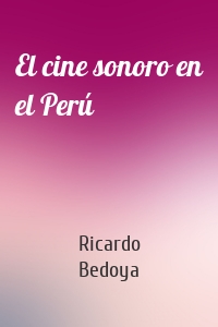 El cine sonoro en el Perú