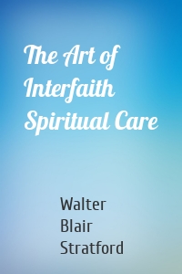 The Art of Interfaith Spiritual Care