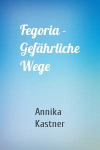 Fegoria - Gefährliche Wege