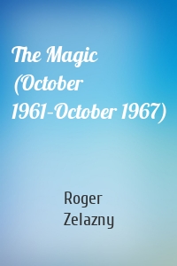 The Magic (October 1961–October 1967)