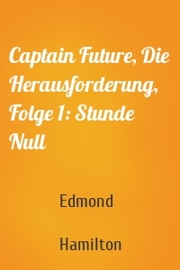 Captain Future, Die Herausforderung, Folge 1: Stunde Null