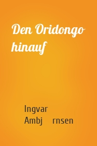 Den Oridongo hinauf