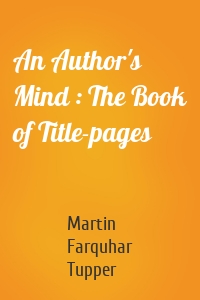 An Author's Mind : The Book of Title-pages
