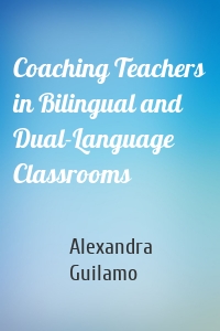 Coaching Teachers in Bilingual and Dual-Language Classrooms