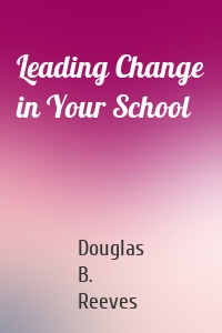 Leading Change in Your School